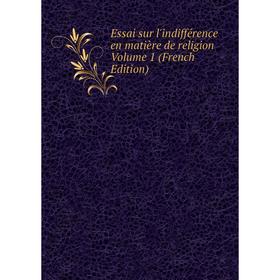 

Книга Essai sur l'indifférence en matière de religion Volume 1 (French Edition)