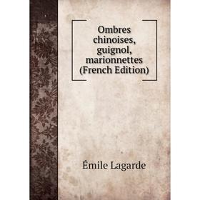 

Книга Ombres chinoises, guignol, marionnettes