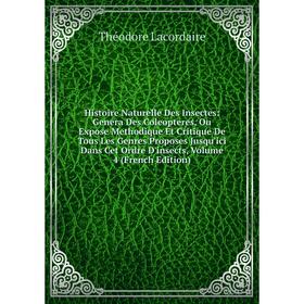 

Книга Histoire Naturelle Des Insectes: Genera Des Coleopteres, Ou Expose Methodique Et Critique De Tous Les Genres Proposes Jusqu'ici Dans Cet Ordre D