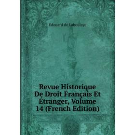 

Книга Revue Historique De Droit Français Et Étranger, Volume 14 (French Edition). Edouard Laboulaye