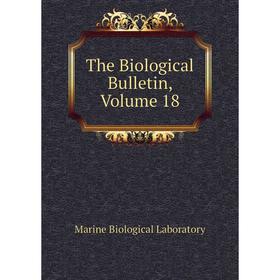 

Книга The Biological Bulletin, Volume 18. Marine Biological Laboratory