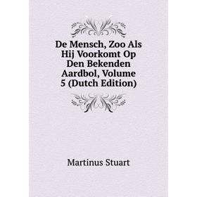 

Книга De Mensch, Zoo Als Hij Voorkomt Op Den Bekenden Aardbol, Volume 5 (Dutch Edition). Martinus Stuart