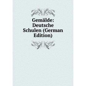 

Книга Gemälde: Deutsche Schulen (German Edition)