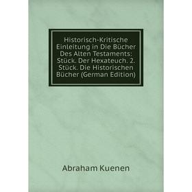 

Книга Historisch-Kritische Einleitung in Die BUcher Des Alten Testaments: StUck. Der Hexateuch