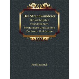 

Книга Der Strandwanderer Die Wichtigsten Strandpflanzen, Meeresalgen Und Seetiere Der Nord- Und Ostsee. Paul Kuckuck