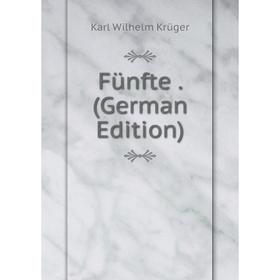 

Книга Fünfte . (German Edition). Karl Wilhelm Krüger
