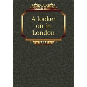 

Книга A looker on in London