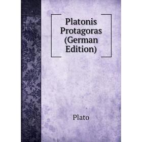 

Книга Platonis Protagoras (German Edition). Plato