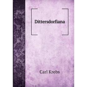 

Книга Dittersdorfiana. Carl Krebs