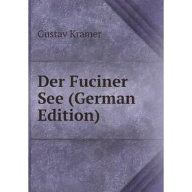 

Книга Der Fuciner See (German Edition). Gustav Kramer