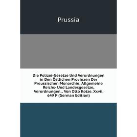 

Книга Die Polizei-Gesetze Und Verordnungen in Den Östlichen Provinzen Der Preussischen Monarchie
