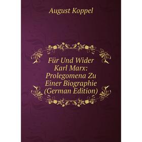 

Книга Für Und Wider Karl Marx: Prolegomena Zu Einer Biographie (German Edition). August Koppel