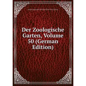 

Книга Der Zoologische Garten, Volume 50 (German Edition). Internationale Verband Dire Von Gärten