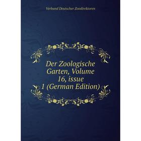 

Книга Der Zoologische Garten, Volume 16, issue 1 (German Edition). Verband Deutscher Zoodirektoren