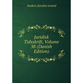 

Книга Juridisk Tidsskrift, Volume 38 (Danish Edition)