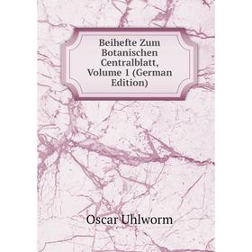 

Книга Beihefte Zum Botanischen Centralblatt, Volume 1 (German Edition). Oscar Uhlworm