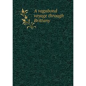 

Книга A vagabond voyage through Brittany