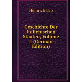 

Книга Geschichte Der Italienischen Staaten, Volume 4 (German Edition). Heinrich Leo