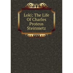 

Книга Loki; The Life Of Charles Proteus Steinmetz