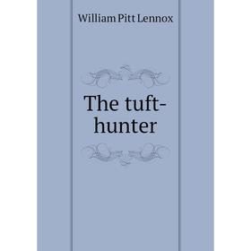 

Книга The tuft-hunter. William Pitt Lennox