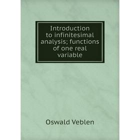 

Книга Introduction to infinitesimal analysis; functions of one real variable. Oswald Veblen