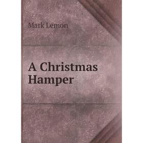 

Книга A Christmas Hamper. Mark Lemon