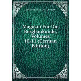 

Книга Magazin Für Die Bergbaukunde, Volumes 10-11