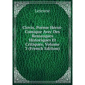 

Книга Clovis, Poème Héroi-Comique Avec Des Remarques Historiques Et Critiques, Volume 3 (French Edition). Lejeune