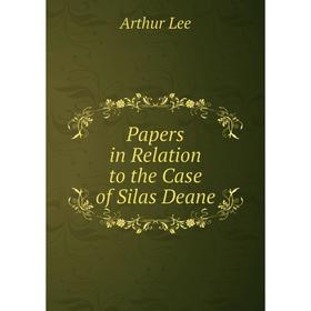 

Книга Papers in Relation to the Case of Silas Deane