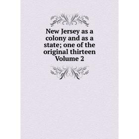 

Книга New Jersey as a colony and as a state; one of the original thirteen Volume 2
