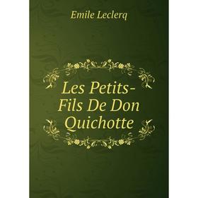 

Книга Les Petits-Fils De Don Quichotte