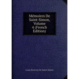 

Книга Mémoires de Saint-Simon, Volume 4