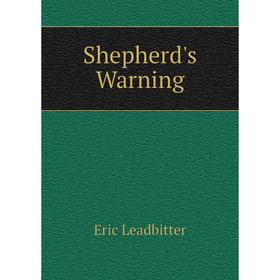 

Книга Shepherd's Warning. Eric Leadbitter