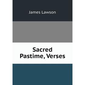 

Книга Sacred Pastime, Verses. James Lawson