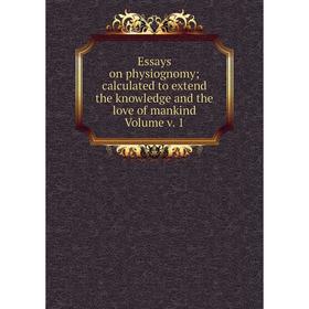 

Книга Essays on physiognomy; calculated to extend the knowledge and the love of mankind Volume v. 1