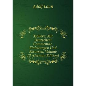 

Книга Molière: Mit Deutschem Commentar, Einleitungen Und Excursen, Volume 13