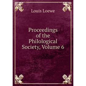 

Книга Proceedings of the Philological Society, Volume 6. Louis Loewe