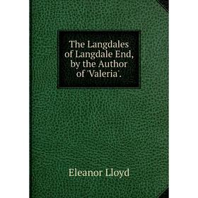 

Книга The Langdales of Langdale End, by the Author of 'Valeria'. Eleanor Lloyd