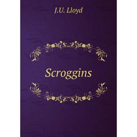 

Книга Scroggins. J.U. Lloyd