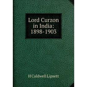 

Книга Lord Curzon in India: 1898-1903
