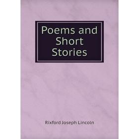 

Книга Poems and Short Stories. Rixford Joseph Lincoln