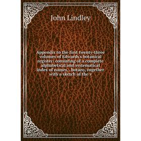 

Книга Appendix to the first twenty-three volumes of Edwards's botanical register
