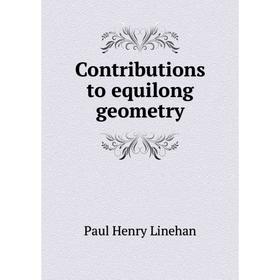 

Книга Contributions to equilong geometry. Paul Henry Linehan