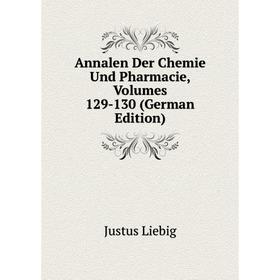 

Книга Annalen Der Chemie Und Pharmacie, Volumes 129-130