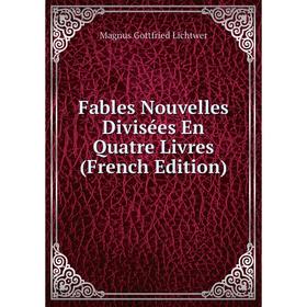 

Книга Fables Nouvelles Divisées En Quatre Livres