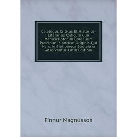 

Книга Catalogus Criticus Et Historico-Literarius Codicum Cliii Manuscriptorum Borealium Præcipue Islandicæ Originis, Qui Nunc in Bibliotheca