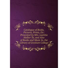 

Книга Catalogue of Books, Pictures, Prints