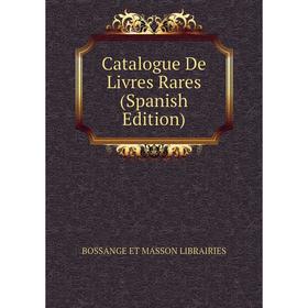 

Книга Catalogue De Livres Rares