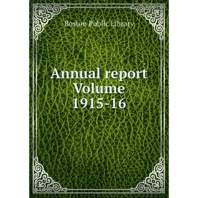 

Книга Annual report Volume 1915-16. Boston Public Library