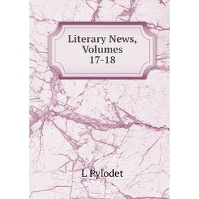 

Книга Literary News, Volumes 17-18